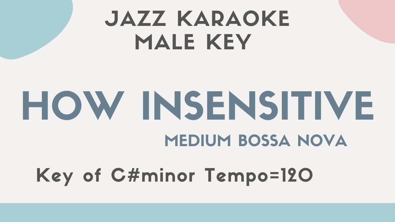 How insensitive - Bossa Nova Jazz KARAOKE (Instrumental backing track) - Jobim How insensitive - Bossa Nova Jazz KARAOKE (Instrumental backing track) - Jobim