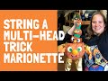 How to String a Trick Marionette with Multiple Heads