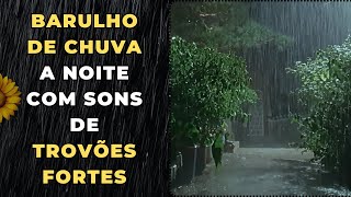 BARULHO de CHUVA a NOITE Com SONS de TROVÕES FORTES Para DORMIR Mais RÁPIDO