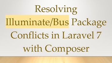 Resolving Illuminate/Bus Package Conflicts in Laravel 7 with Composer