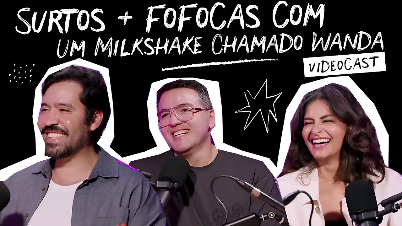 Surtos + fofocas com Um Milkshake Chamado Wanda