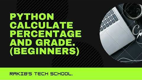 #python #python_programming Python tutorial for beginners. calculate  percentage and grade.