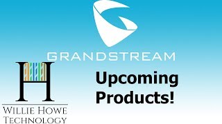 Upcoming Grandstream Products
