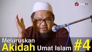 Ceramah Islam Intensif: Meluruskan Akidah Umat Islam (Sesi 4) - Ustadz Kholid Syamhudi, Lc.