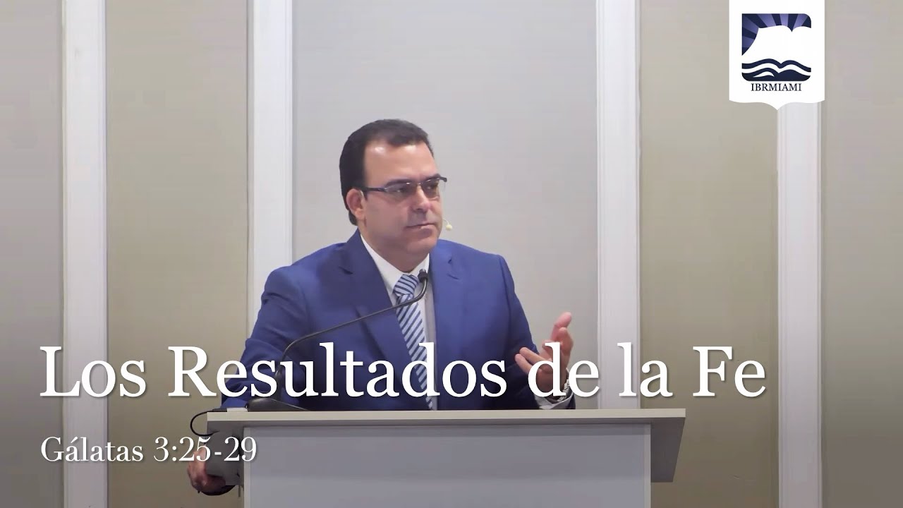 Los Resultados de la Fe - YouTube