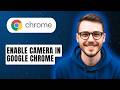 How To Enable Camera In Google Chrome [2026 Guide]