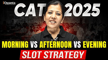 CAT 2025 Slot Timing Strategy | Morning vs Afternoon vs Evening — Which Is Tougher?