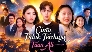Cinta Tidak Terduga Tuan Ali Drama China Explanation | Drama 2026 All Episodes Review & Story