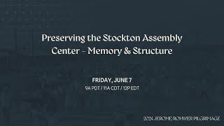 Preserving the Stockton Assembly Center - Memory & Structure