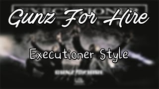 Gunz For Hire - Executioner Style