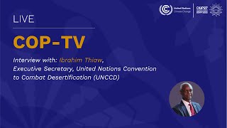 🔴 Live from #COP27: Interview with Ibrahim Thiaw, Executive Secretary UNCCD | UN Climate Change