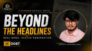 Beyond The Headlines #0067 | Real News, Deeper Perspective | 6th August 2026