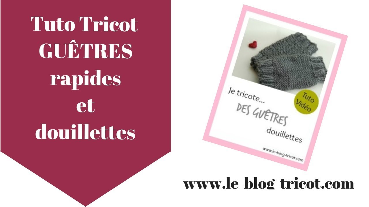 Tuto Tricot Les Guetres Youtube Tuto Tricot Les Guetres Youtube