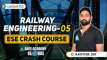 #05 Railway Engineering-05 | ESE Crash Course By C.Karthik Sir | CE