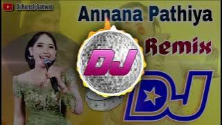 Annana Pathiya Song Dj Remix | Annana Pathiya Song Remix | Annana Pathiya Dj Song | Dj Harish Gadwal