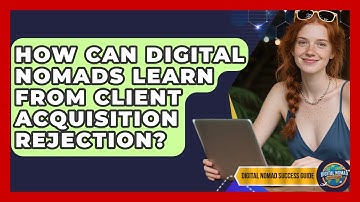 How Can Digital Nomads Learn From Client Acquisition Rejection? - Digital Nomad Success Guide