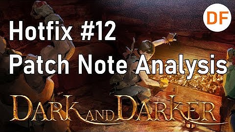 Dark and Darker News - Early Access Hotfix #12 Patch Notes Review
