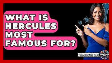 What Is Hercules Most Famous For? - The Animation Reel