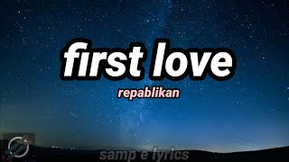 first love - repablikan (lyrics video )