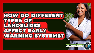 How Do Different Types Of Landslides Affect Early Warning Systems? - Earth Science Answers