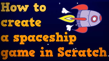 How To Make a Spaceship Game in Scratch 3