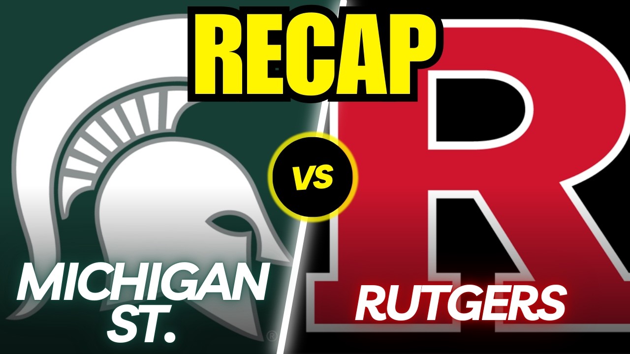 Michigan State vs. Rutgers Full Game Recap!