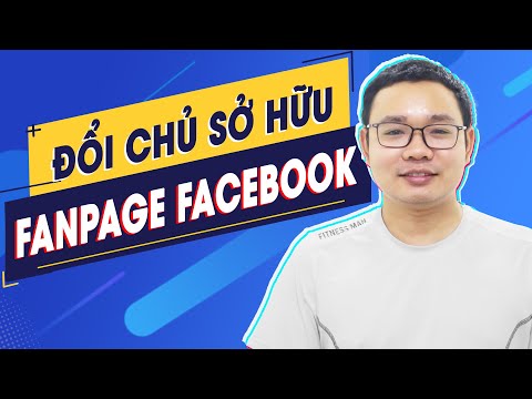 Video: Làm cách nào để bạn thay đổi quyền sở hữu một trang Facebook?