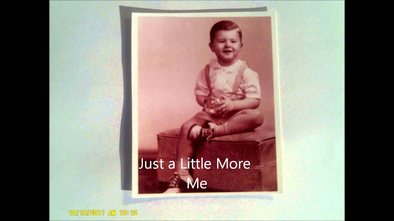 Just a Little More Me - YouTube