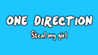 One Direction - Steal my girl (Lyrics)