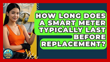 How Long Does a Smart Meter Typically Last Before Replacement? - Your Utilities Hub