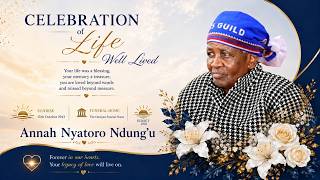 CELEBRATING THE LIFE OF THE LATE ANNAH NYATORO NDUNG'U