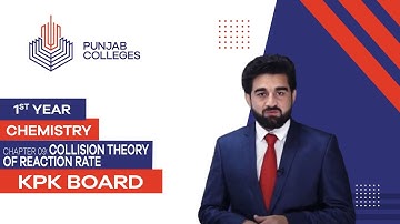 PGC Lectures-Inter Part 1-KPK Board-Chemistry-Chapter 9 - Collision Theory of Reaction Rate