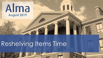 Alma August 2019 Release: Reshelving Items Time