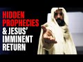 Hidden Prophecies & Jesus' Imminent Return
