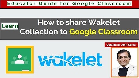 Sharing Wakelet Collections to Google Classroom | Virtual Platform