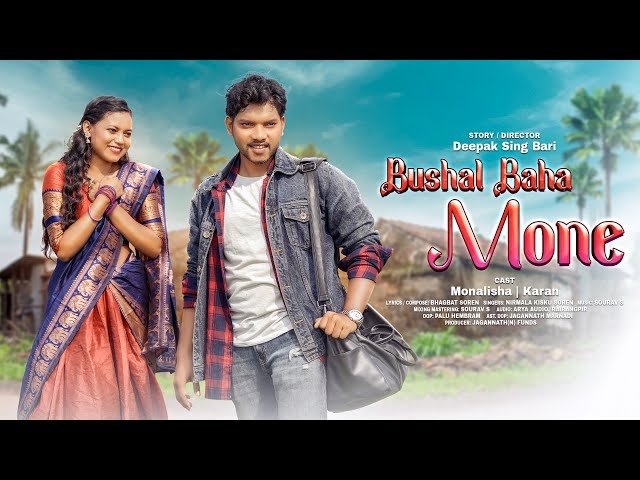 BUSHAL BAHA MONE || NEW SANTALI OFFICIAL FULL VIDEO 2024 || KARAN & M0NALISHA || NIRMALA class=