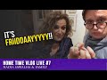 HOME TIME VLOG LIVE #7 - It’s FRIIIIIIDDDDAAAYYYYYY!!!!