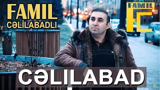 Famil Celilabadli - Celilabad (Official Video) 2021 Yeni Mahnım Cəlilabad .