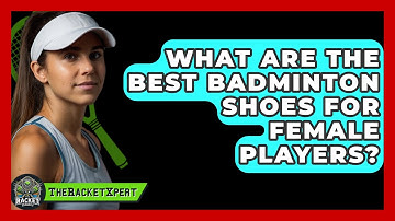 What Are The Best Badminton Shoes For Female Players? - The Racket Xpert
