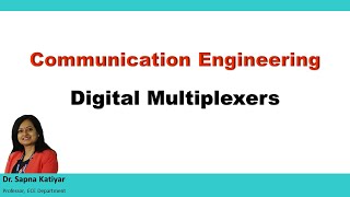 Communication Engineering - Digital Multiplexers