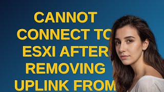 Cannot connect to ESXi after removing uplink from vSwitch
