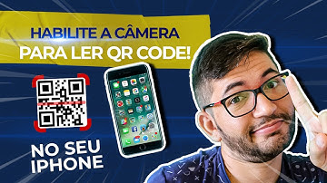 Como habilitar a câmera para ler QR code no iPhone