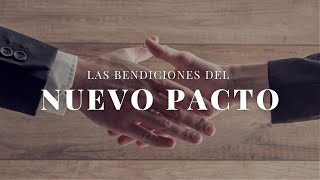 Las Bendiciones del Nuevo Pacto- Pastor Jose Lopez