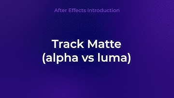 AE - Track Matte (Alpha Matte vs Luma Matte)
