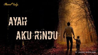 AYAH, AKU RINDU - Musikalisasi puisi Aksara Senja