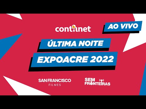 EXPOACRE 2022 | AO VIVO COM CONTILNET NOTÍCIAS E SAN FRANCISCO FILMES | #DIA09