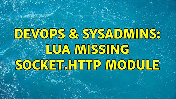 DevOps & SysAdmins: Lua missing socket.http module