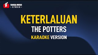 The Potter's - Keterlaluan (Karaoke) Remastered