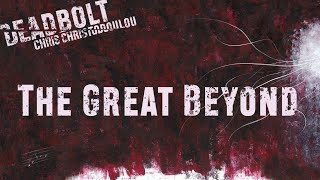 Chris Christodoulou - The Great Beyond Deadbolt 2016