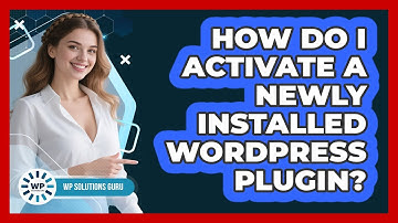 How Do I Activate A Newly Installed WordPress Plugin?